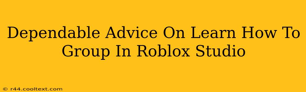 Dependable Advice On Learn How To Group In Roblox Studio