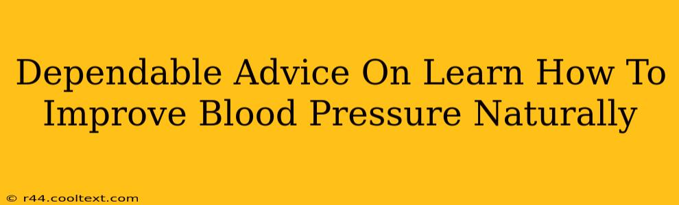 Dependable Advice On Learn How To Improve Blood Pressure Naturally