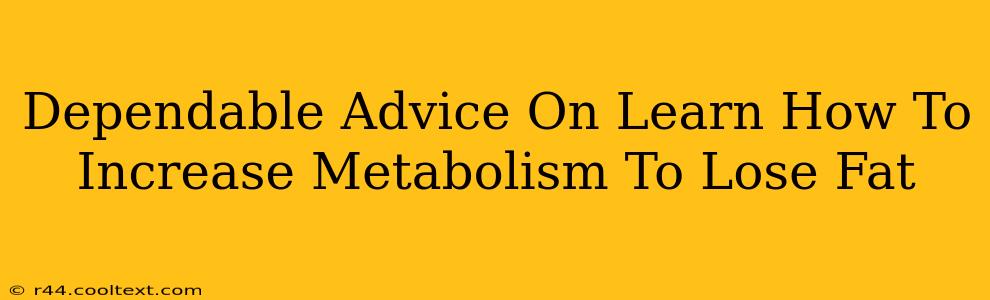 Dependable Advice On Learn How To Increase Metabolism To Lose Fat