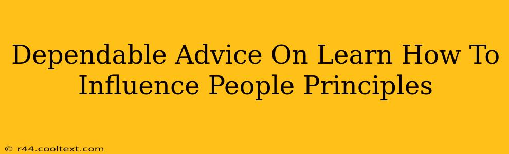 Dependable Advice On Learn How To Influence People Principles