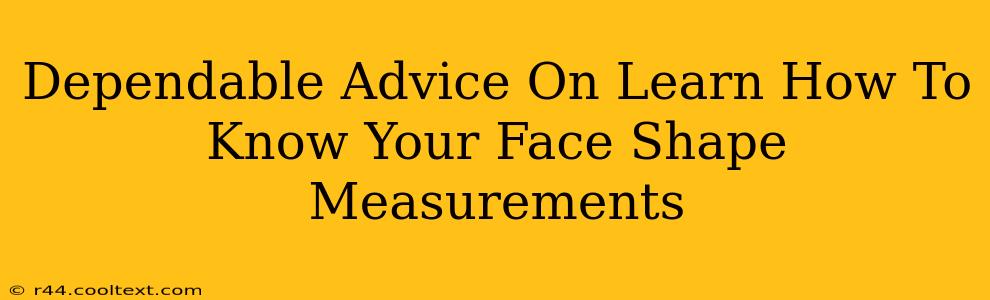 Dependable Advice On Learn How To Know Your Face Shape Measurements