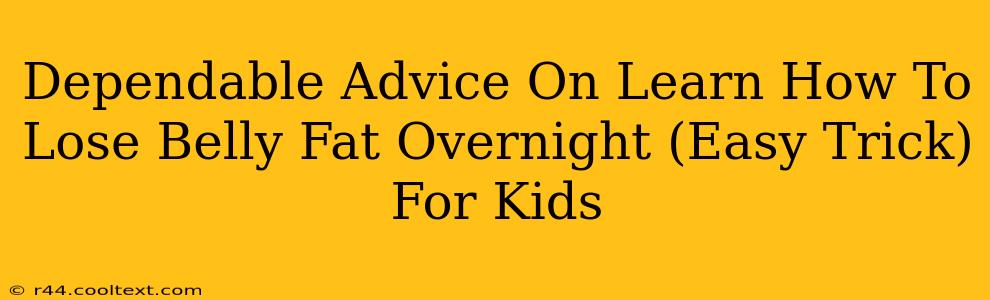 Dependable Advice On Learn How To Lose Belly Fat Overnight (Easy Trick) For Kids