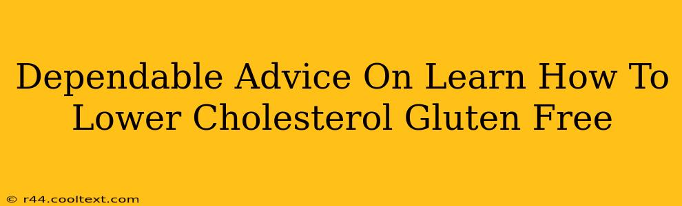 Dependable Advice On Learn How To Lower Cholesterol Gluten Free