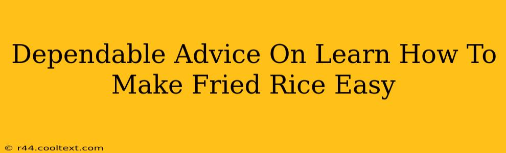 Dependable Advice On Learn How To Make Fried Rice Easy