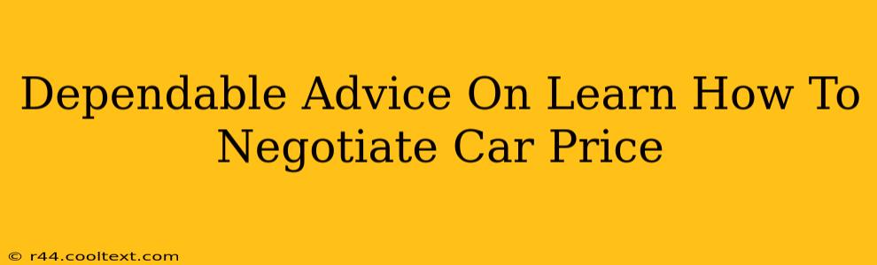 Dependable Advice On Learn How To Negotiate Car Price