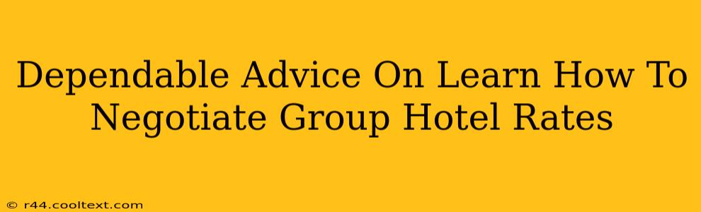 Dependable Advice On Learn How To Negotiate Group Hotel Rates