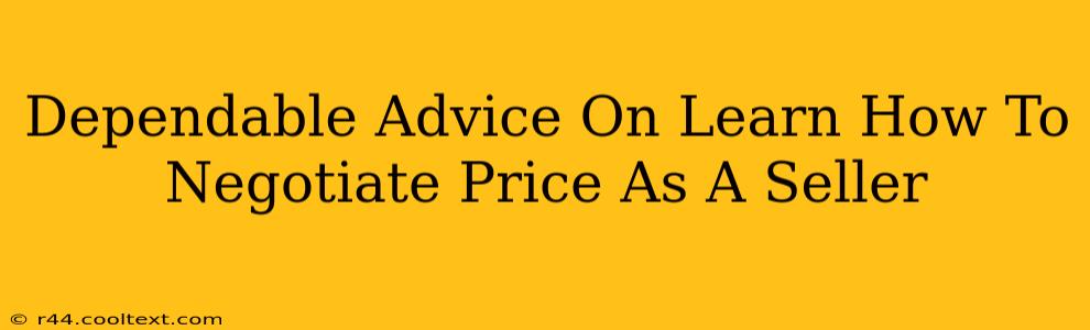 Dependable Advice On Learn How To Negotiate Price As A Seller