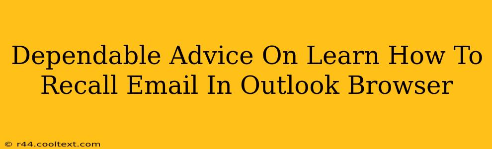 Dependable Advice On Learn How To Recall Email In Outlook Browser