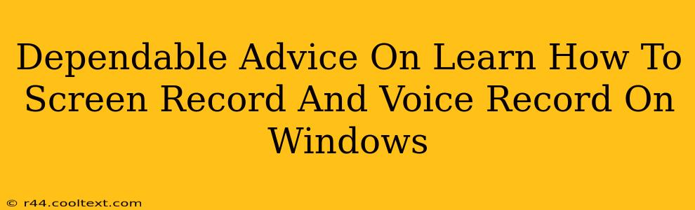 Dependable Advice On Learn How To Screen Record And Voice Record On Windows