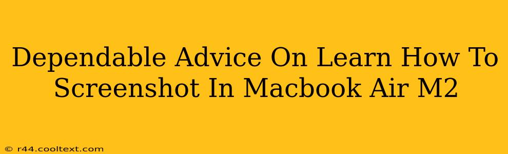 Dependable Advice On Learn How To Screenshot In Macbook Air M2