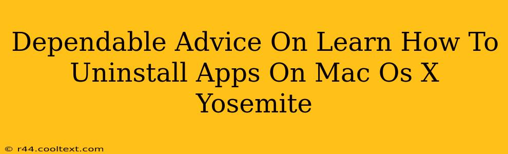 Dependable Advice On Learn How To Uninstall Apps On Mac Os X Yosemite