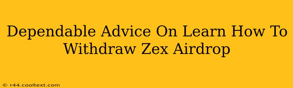 Dependable Advice On Learn How To Withdraw Zex Airdrop