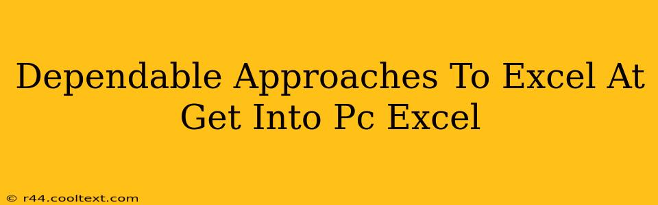 Dependable Approaches To Excel At Get Into Pc Excel