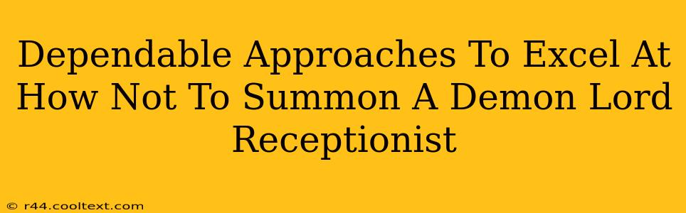 Dependable Approaches To Excel At How Not To Summon A Demon Lord Receptionist
