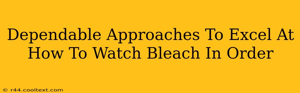 Dependable Approaches To Excel At How To Watch Bleach In Order