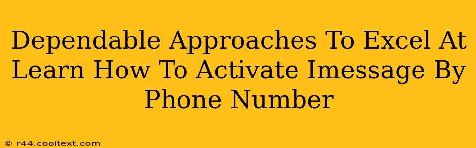 Dependable Approaches To Excel At Learn How To Activate Imessage By Phone Number