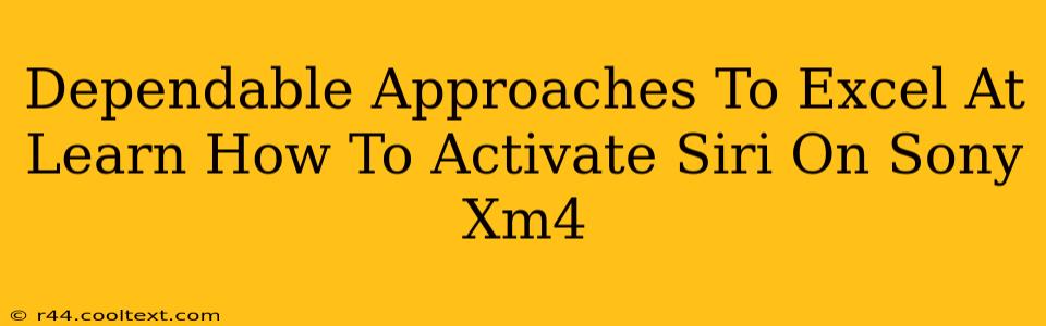 Dependable Approaches To Excel At Learn How To Activate Siri On Sony Xm4