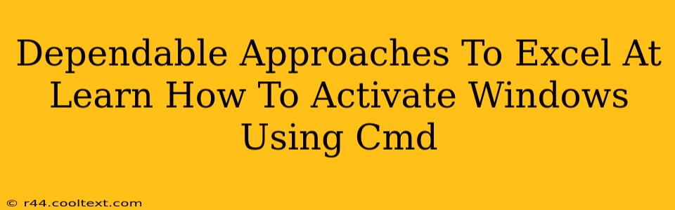 Dependable Approaches To Excel At Learn How To Activate Windows Using Cmd