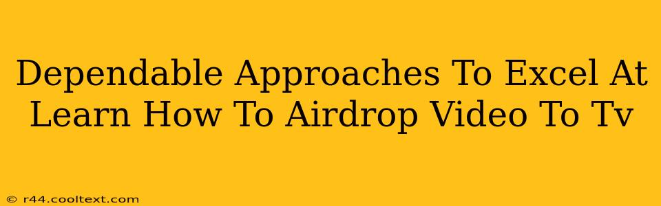 Dependable Approaches To Excel At Learn How To Airdrop Video To Tv