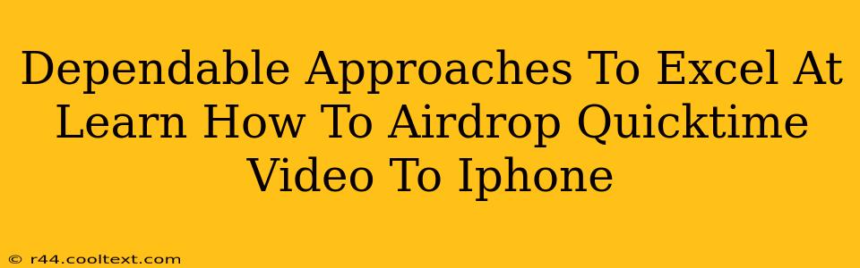 Dependable Approaches To Excel At Learn How To Airdrop Quicktime Video To Iphone