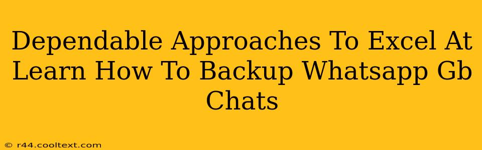 Dependable Approaches To Excel At Learn How To Backup Whatsapp Gb Chats