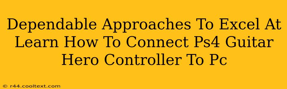 Dependable Approaches To Excel At Learn How To Connect Ps4 Guitar Hero Controller To Pc