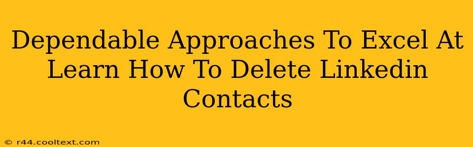 Dependable Approaches To Excel At Learn How To Delete Linkedin Contacts