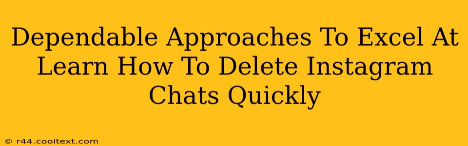 Dependable Approaches To Excel At Learn How To Delete Instagram Chats Quickly