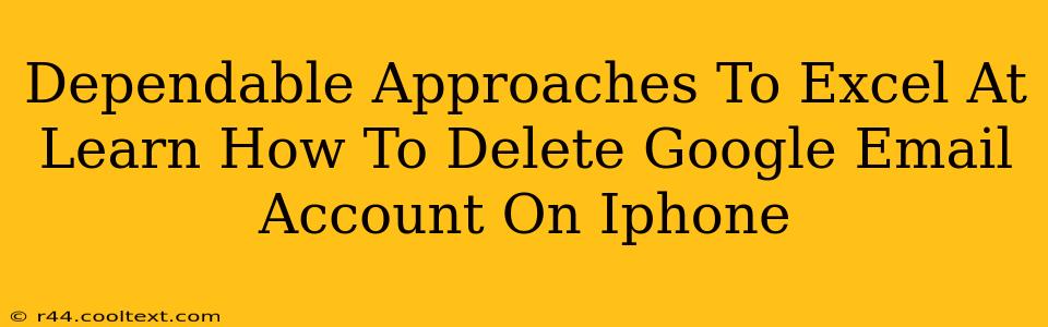 Dependable Approaches To Excel At Learn How To Delete Google Email Account On Iphone