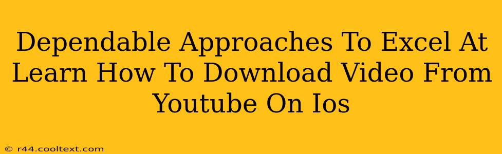 Dependable Approaches To Excel At Learn How To Download Video From Youtube On Ios