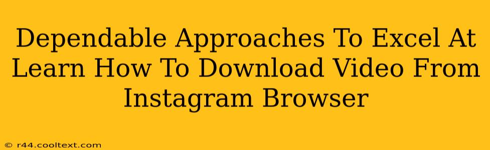 Dependable Approaches To Excel At Learn How To Download Video From Instagram Browser