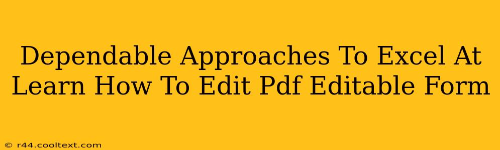 Dependable Approaches To Excel At Learn How To Edit Pdf Editable Form