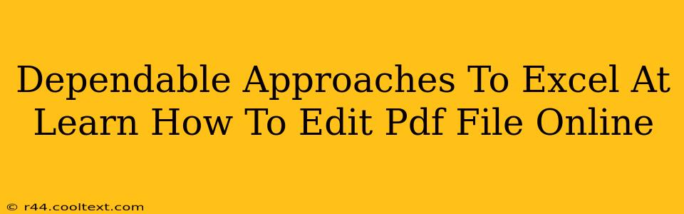 Dependable Approaches To Excel At Learn How To Edit Pdf File Online