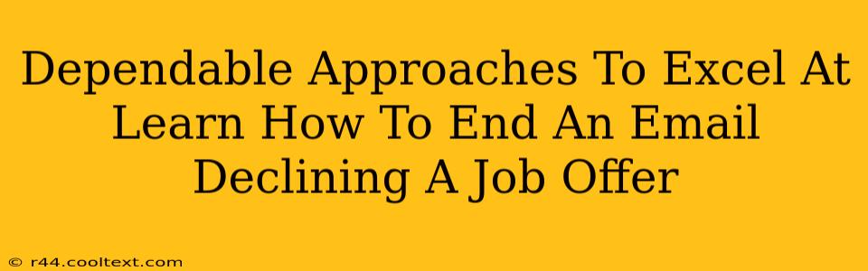 Dependable Approaches To Excel At Learn How To End An Email Declining A Job Offer