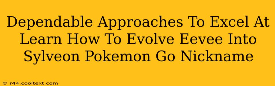 Dependable Approaches To Excel At Learn How To Evolve Eevee Into Sylveon Pokemon Go Nickname