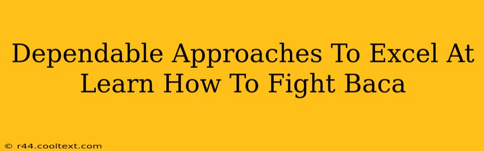 Dependable Approaches To Excel At Learn How To Fight Baca