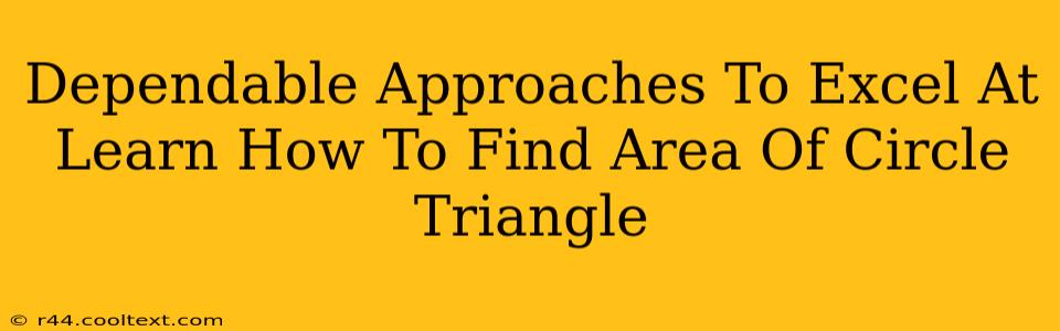 Dependable Approaches To Excel At Learn How To Find Area Of Circle Triangle