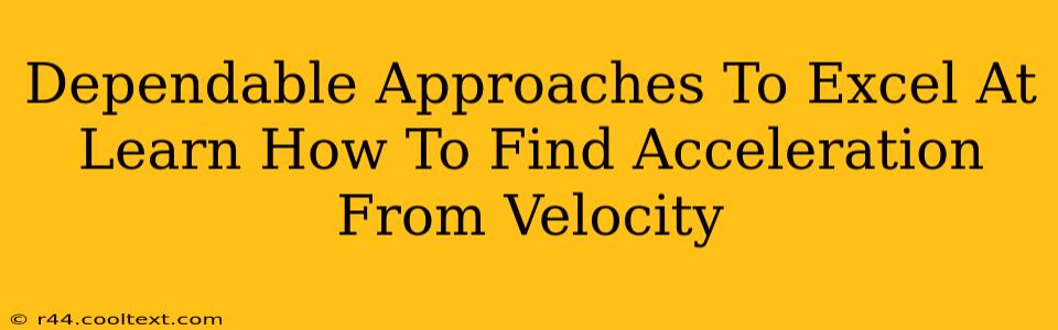 Dependable Approaches To Excel At Learn How To Find Acceleration From Velocity