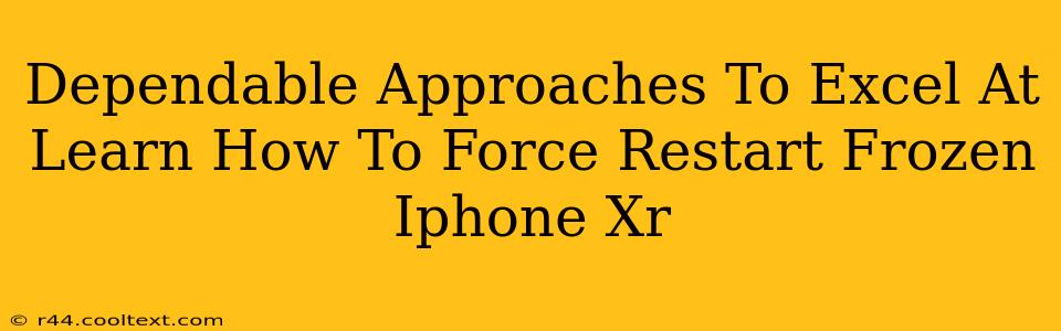 Dependable Approaches To Excel At Learn How To Force Restart Frozen Iphone Xr