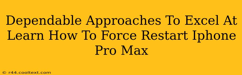 Dependable Approaches To Excel At Learn How To Force Restart Iphone Pro Max