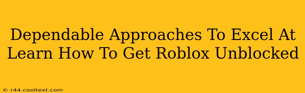 Dependable Approaches To Excel At Learn How To Get Roblox Unblocked