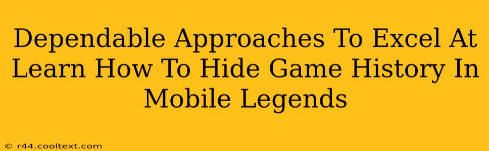 Dependable Approaches To Excel At Learn How To Hide Game History In Mobile Legends