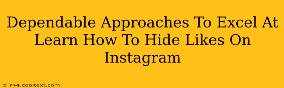 Dependable Approaches To Excel At Learn How To Hide Likes On Instagram