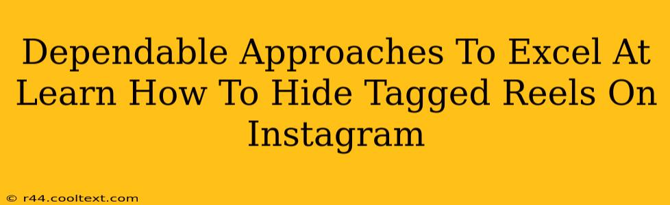 Dependable Approaches To Excel At Learn How To Hide Tagged Reels On Instagram