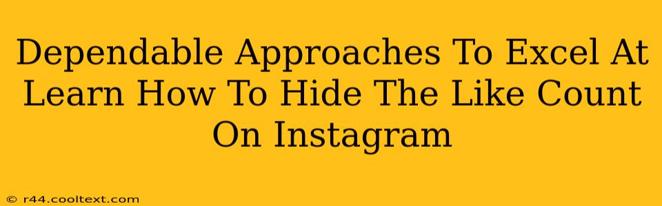 Dependable Approaches To Excel At Learn How To Hide The Like Count On Instagram