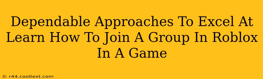 Dependable Approaches To Excel At Learn How To Join A Group In Roblox In A Game