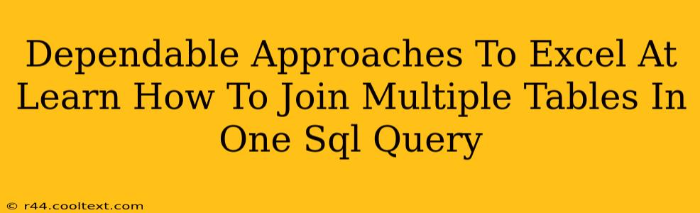 Dependable Approaches To Excel At Learn How To Join Multiple Tables In One Sql Query