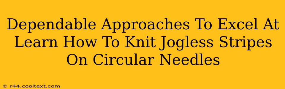 Dependable Approaches To Excel At Learn How To Knit Jogless Stripes On Circular Needles