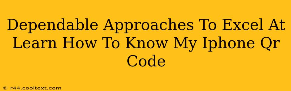 Dependable Approaches To Excel At Learn How To Know My Iphone Qr Code