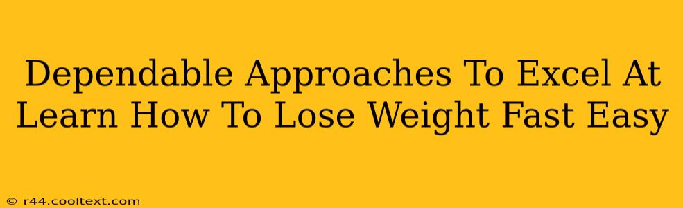 Dependable Approaches To Excel At Learn How To Lose Weight Fast Easy